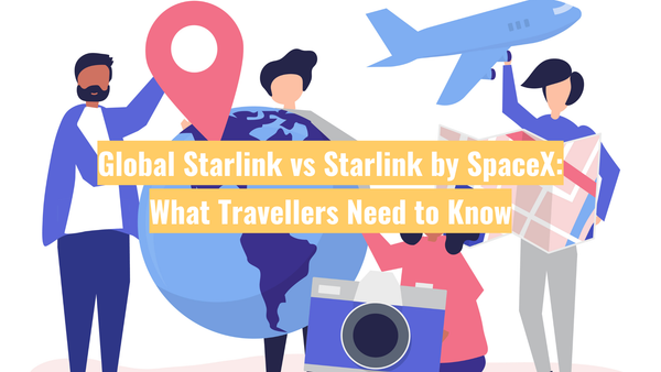 Starlink Global vs Starlink par SpaceX : ce que les voyageurs doivent savoir