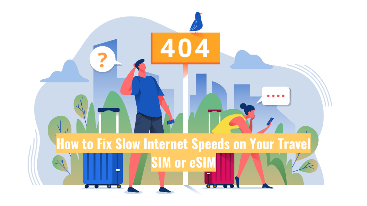 Sim Internet Connection How to Fix Slow Internet Speeds on Your Travel SIM or eSIM