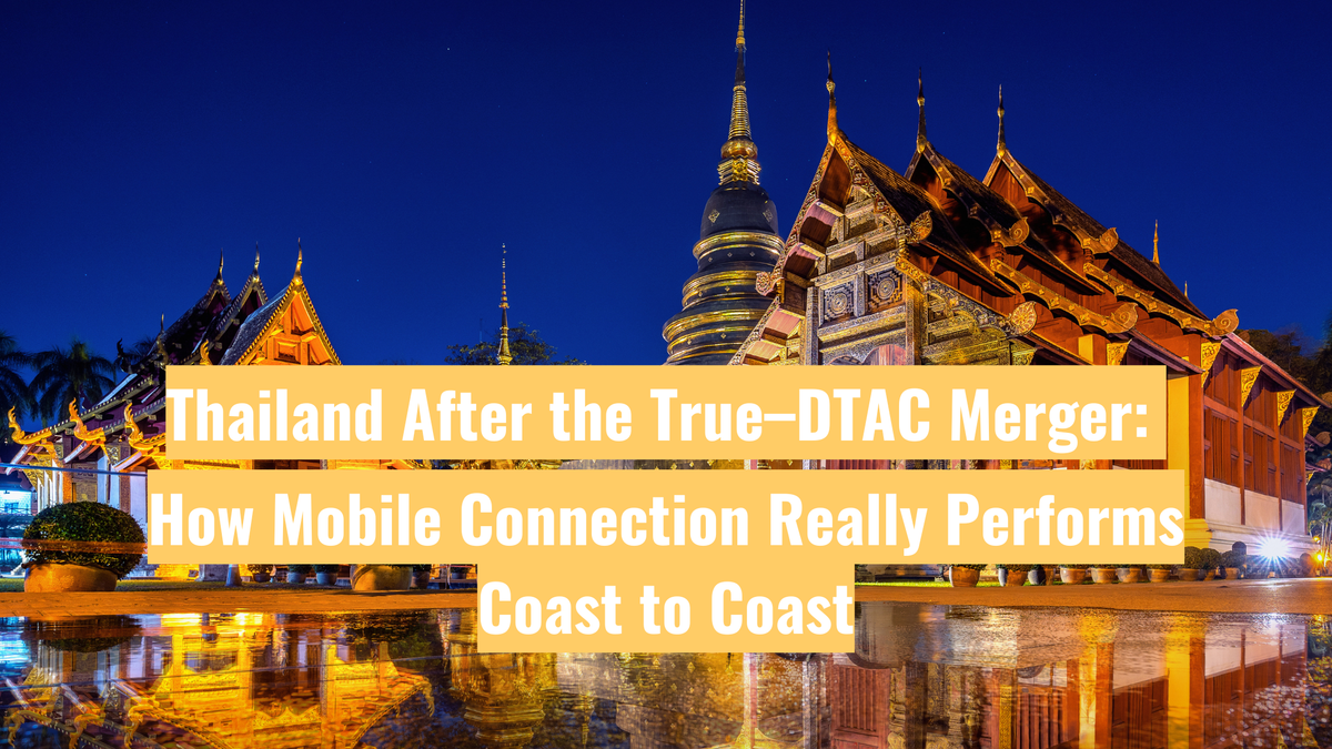 Thailand After the True–DTAC Merger: How Mobile Connection Really Performs Coast to Coast