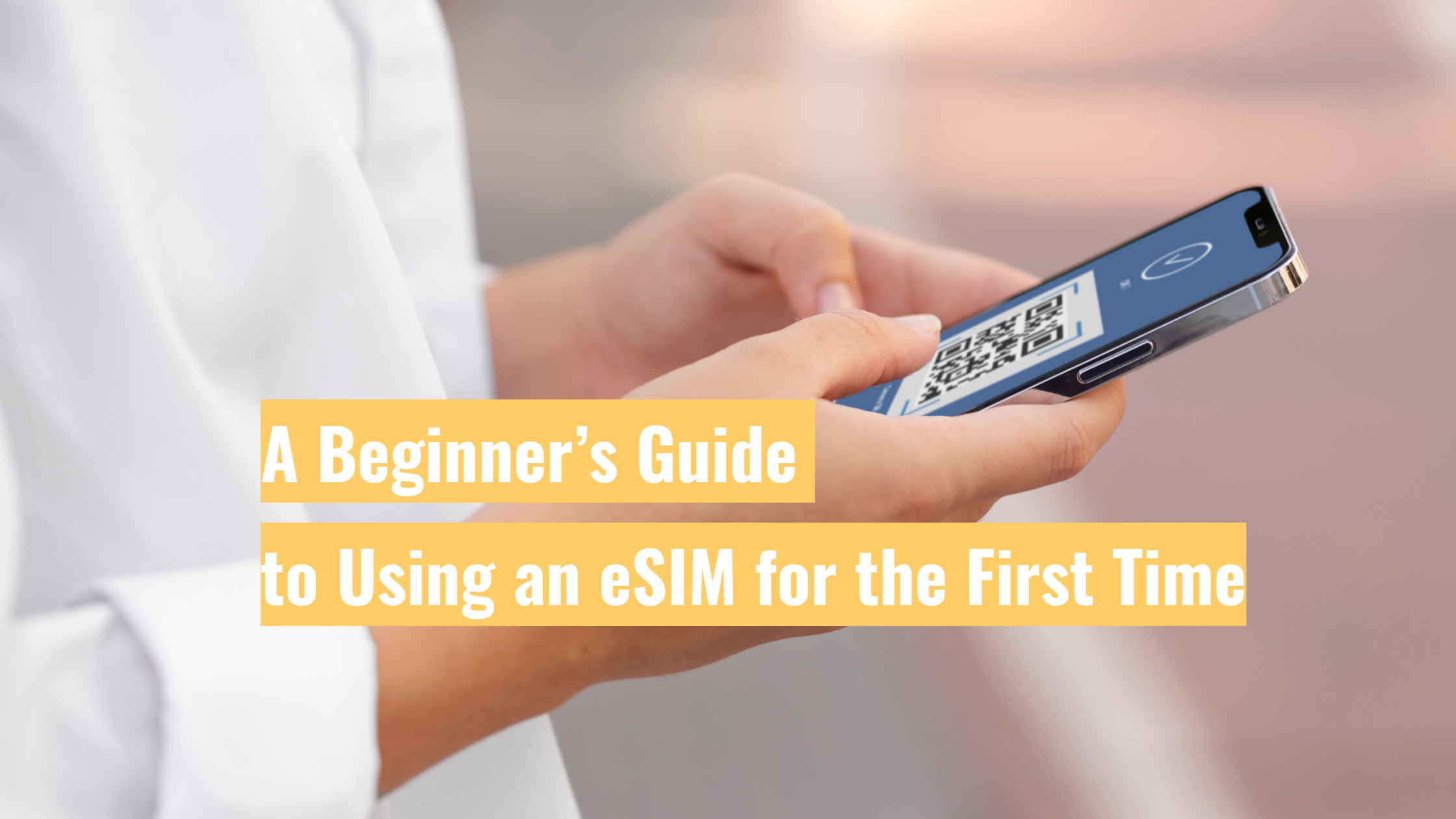 Esim Course A Beginner’s Guide to Using an eSIM for the First Time
