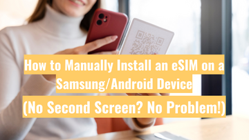 How to Manually Install an eSIM on a Samsung/Android Device (No Second Screen? No Problem!)