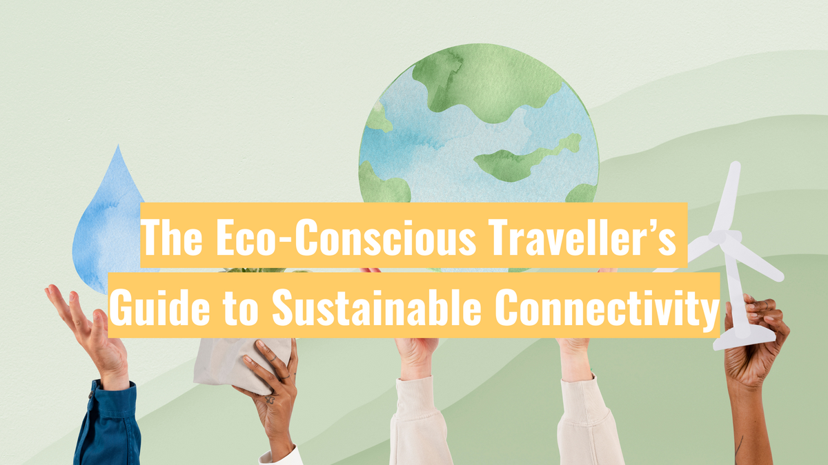Le guide du voyageur écoresponsable pour une connectivité durable