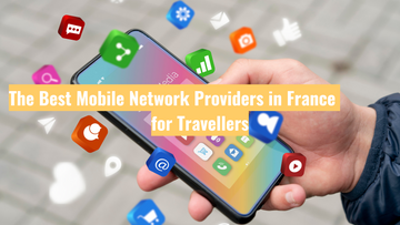 The Best Mobile Network Providers in France for Travellers