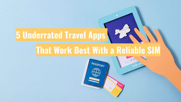 5 Underrated Travel Apps That Work Best With a Reliable SIM