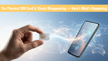 The Physical SIM Card Is Slowly Disappearing — Here's What's Happening