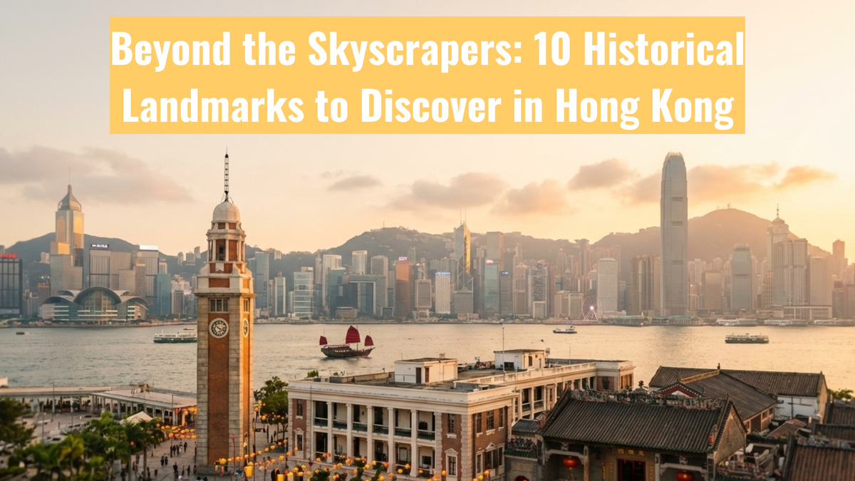 Beyond the Skyscrapers: 10 Historical Landmarks to Discover in Hong Kong