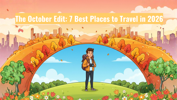 The October Edit: 7 Best Places to Travel in 2026