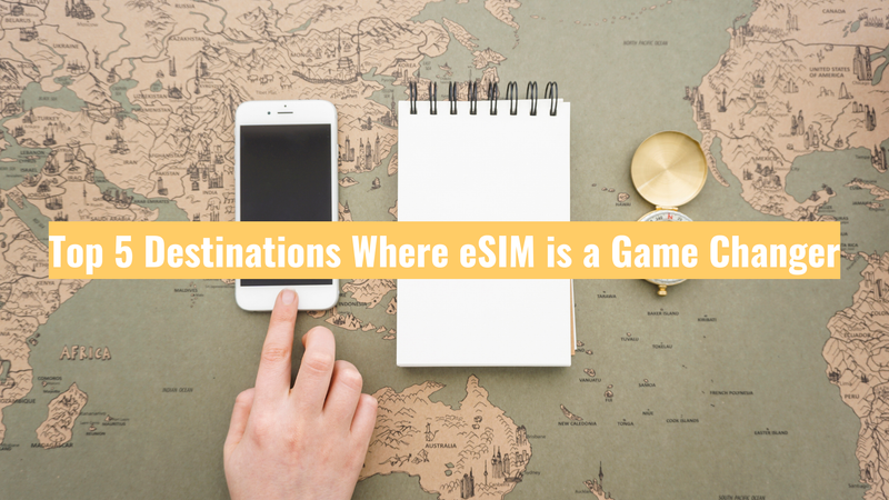 Top 5 Destinations Where eSIM is a Game Changer