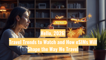 Hello 2026: Travel Trends to Watch and How eSIMs Will Shape the Way We Travel