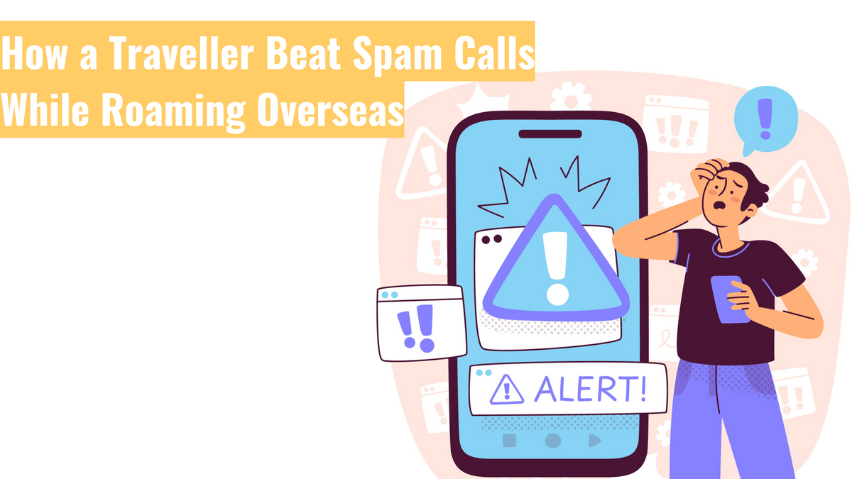 How a Traveller Beat Spam Calls While Roaming Overseas