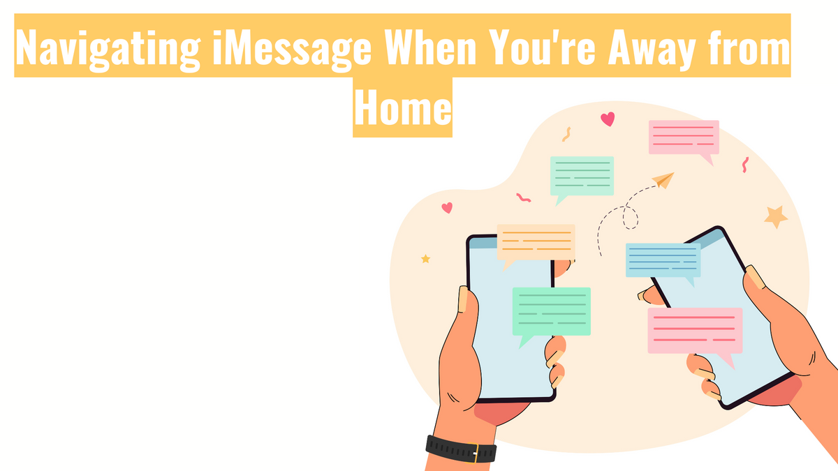 Navigating iMessage When You're Away from Home