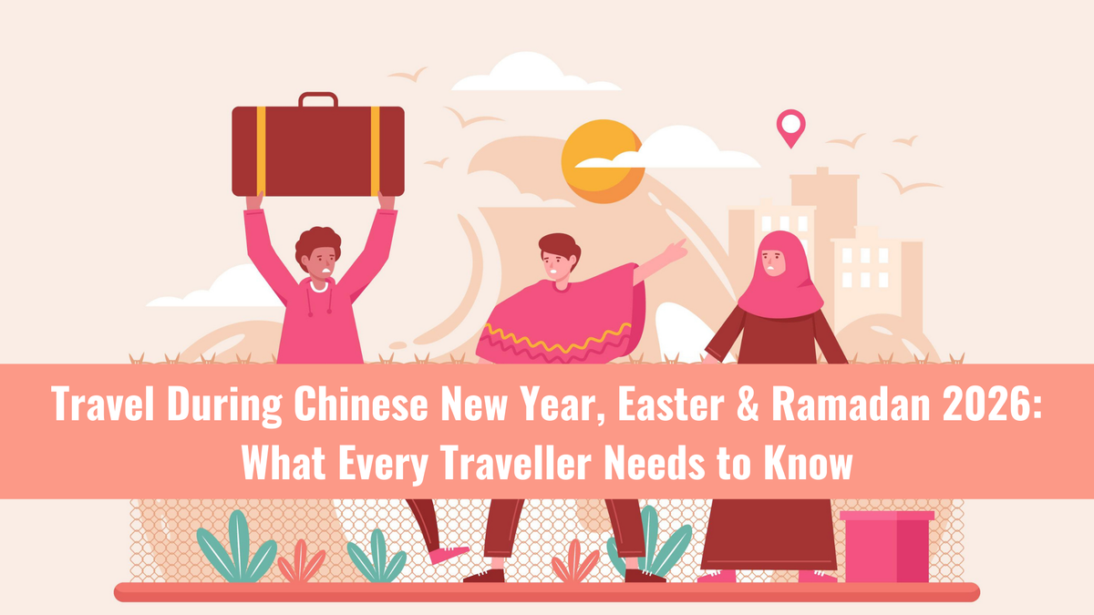 Travel During Chinese New Year, Easter & Ramadan 2026: What Every Traveller Needs to Know