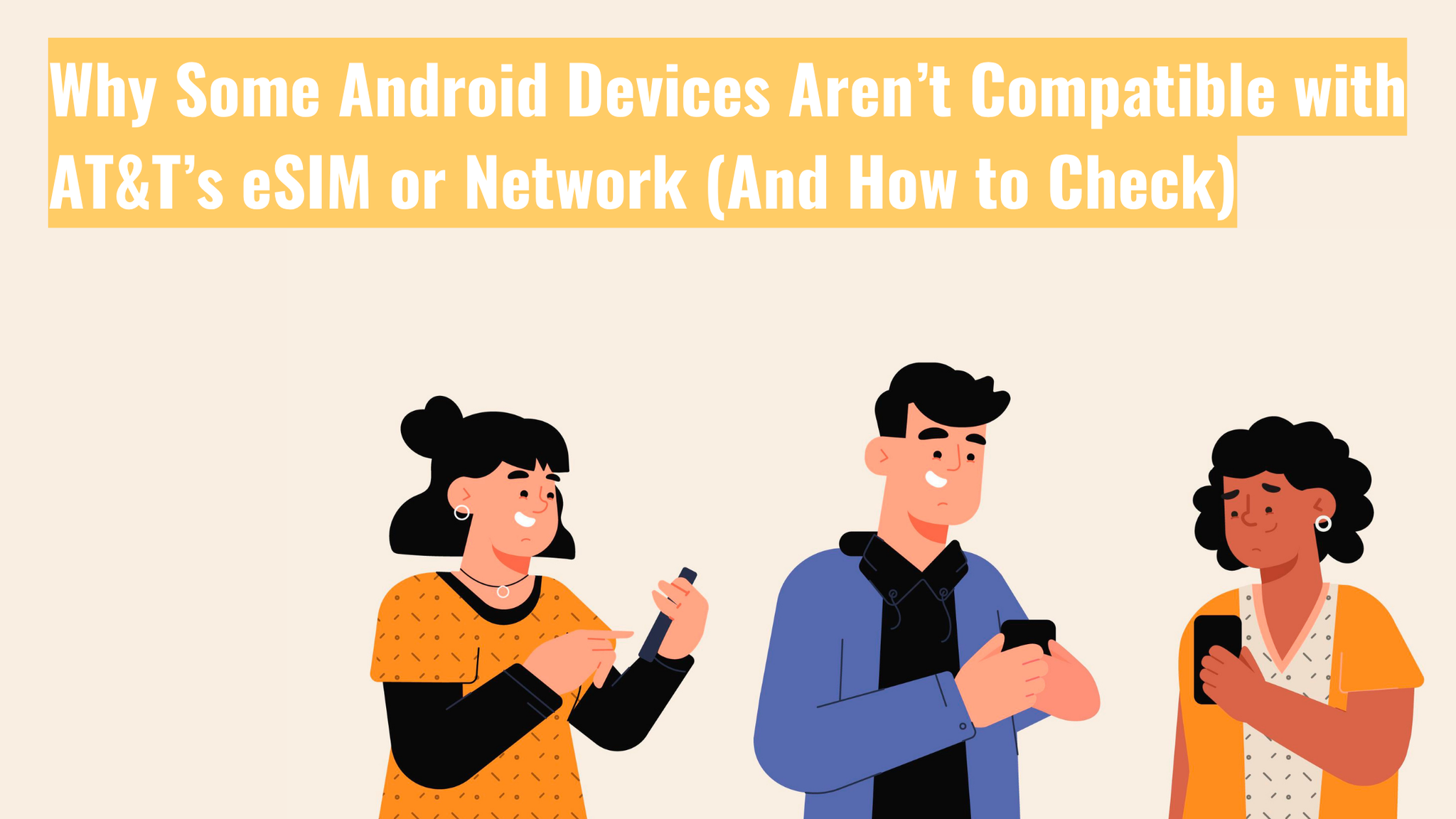 Why Some Android Devices Aren’t Compatible with AT&T’s eSIM or Network (And How to Check)