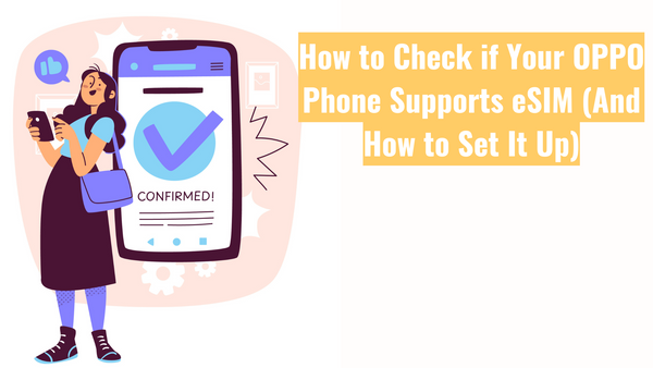How to Check if Your OPPO Phone Supports eSIM (And How to Set It Up)