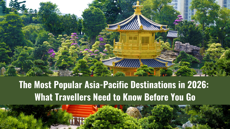 The Most Popular Asia-Pacific Destinations in 2026: What Travellers Need to Know Before You Go