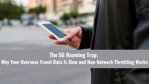 The 5G Roaming Trap: Why Your Overseas Travel Data Is Slow and How Network Throttling Works
