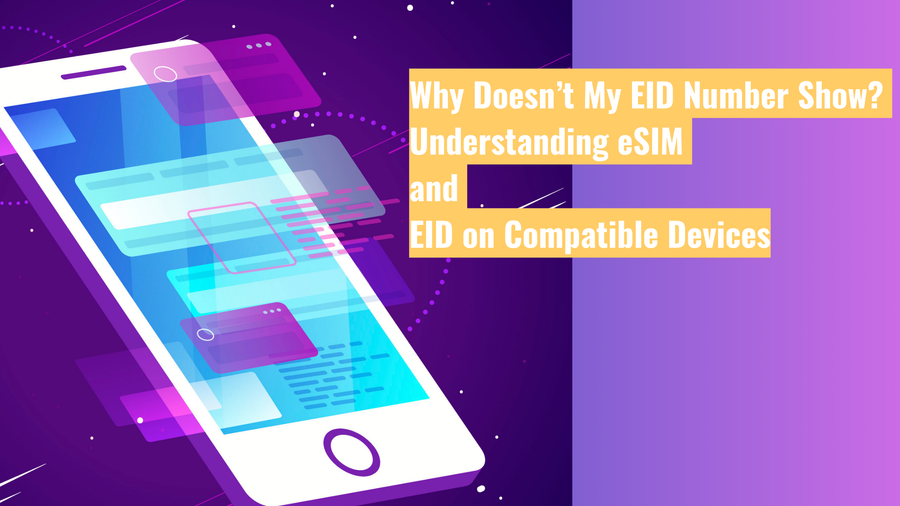 Why Doesn’t My EID Number Show? Understanding eSIM and EID on Compatib