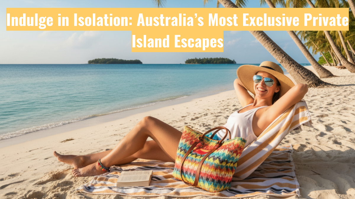 Indulge in Isolation: Australia’s Most Exclusive Private Island Escapes