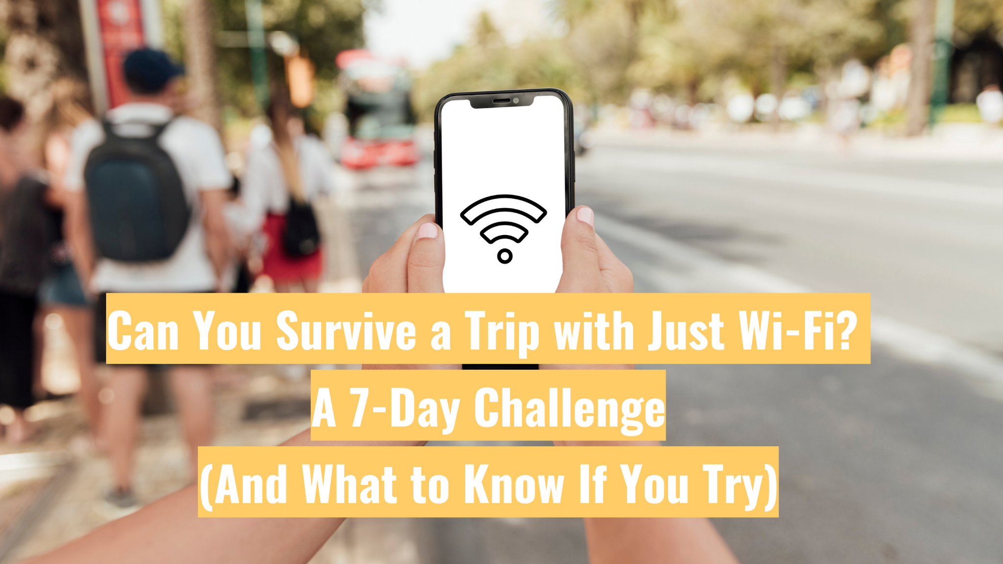How to Travel Without Wi-Fi: Ultimate Guide to Stay Connected Offline