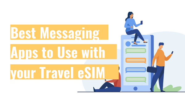 Best Messaging Apps to Use with Your Travel eSIM